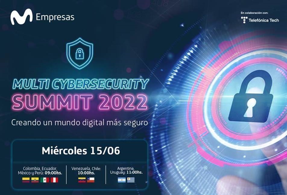 Llega ‘Multi Cybersecurity Summit 2022': un evento de Movistar Empresas Llega ‘Multi Cybersecurity Summit 2022': un evento de Movistar Empresas