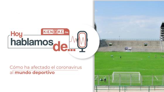 Hoy hablamos de... cómo ha afectado el coronavirus al mundo deportivo