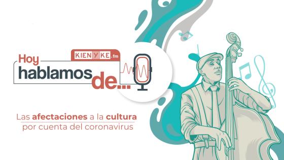 Hoy hablamos de cultura afectada por coronavirus