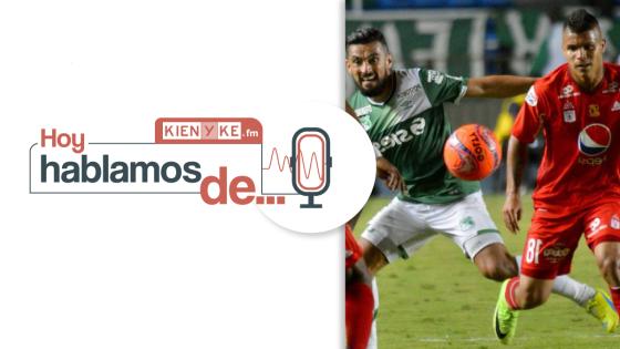 Hablamos de fútbol colombiano