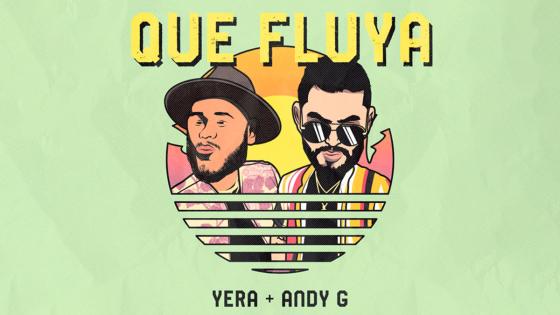 Que Fluya - Yera y Andy G Que Fluya - Yera y Andy G