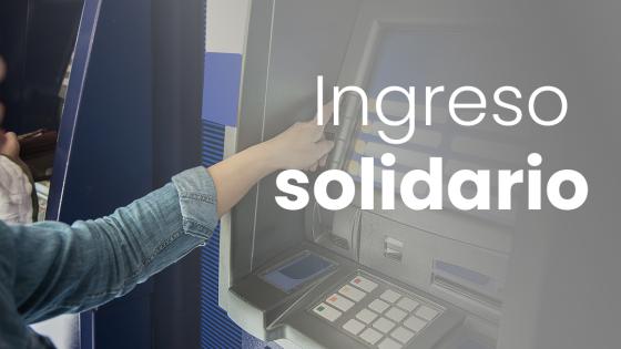 Programa de Ingreso Solidario se extenderá hasta diciembre 