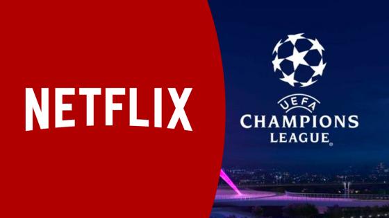 netflix y champions league