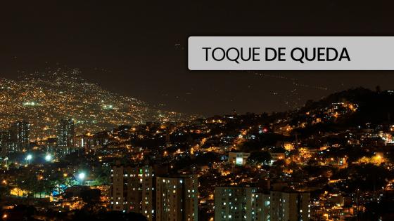 Toque de queda fin de semana en Medellín Toque de queda fin de semana en Medellín
