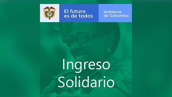 Ingreso Solidario, estos son los teléfonos para contactarse 