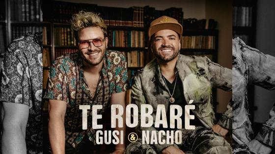 Gusi y Nacho Te robaré Gusi y Nacho Te robaré