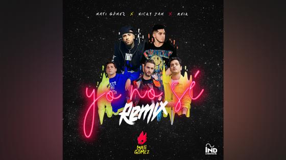 Yo no sé - Mati Gómez Ft Nicky Jam y Reik