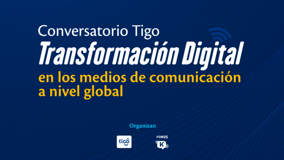 Conversatorio Tigo: 'Transformación Digital de los medios de comunicación a nivel global'