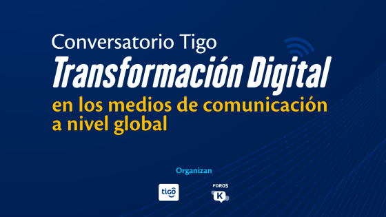 Conversatorio Tigo: 'Transformación Digital de los medios de comunicación a nivel global'