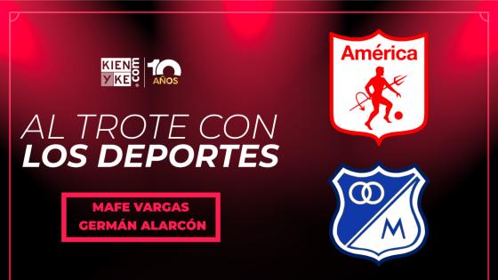 América de Cali y Millonarios - Al Trote