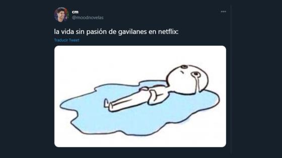 Meme de la salida de Pasión de Gavilanes de Netflix.