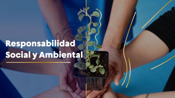 Responsabilidad Social y Ambiental Responsabilidad Social y Ambiental