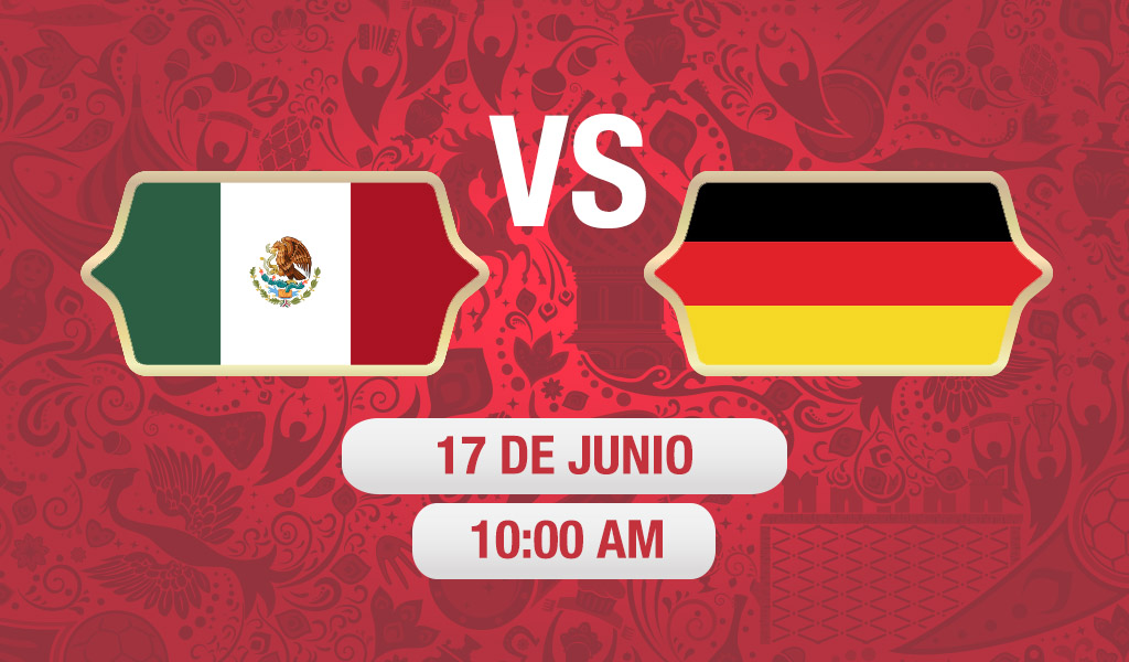 Alemania vs México FECHA Y HORA OFICIAL MUNDIAL RUSIA 2018